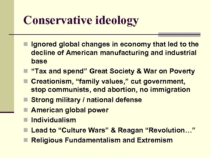 Conservative ideology n Ignored global changes in economy that led to the n n