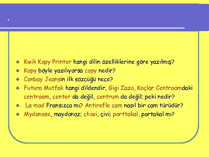 . l l l Kwik Kopy Printer hangi dilin özelliklerine göre yazılmış? Kopy böyle