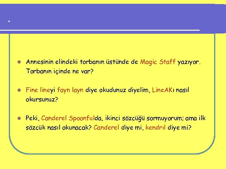 . l Annesinin elindeki torbanın üstünde de Magic Staff yazıyor. Torbanın içinde ne var?