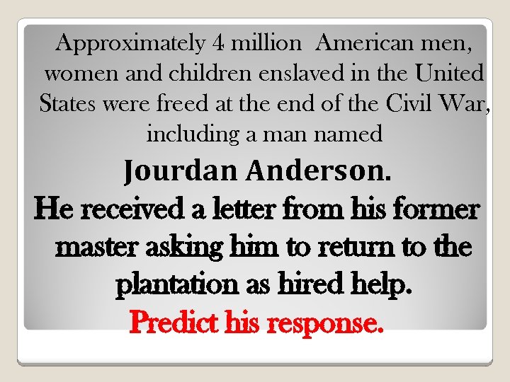 Approximately 4 million American men, women and children enslaved in the United States were