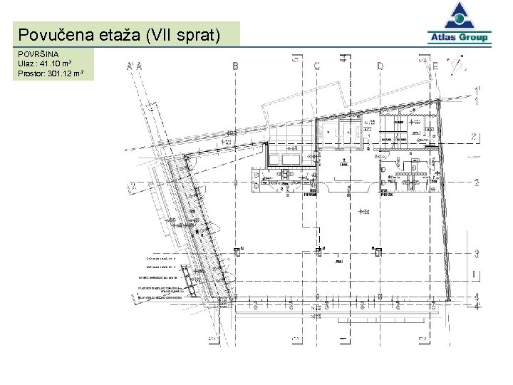 Povučena etaža (VII sprat) POVRŠINA Ulaz : 41. 10 m² Prostor: 301. 12 m²