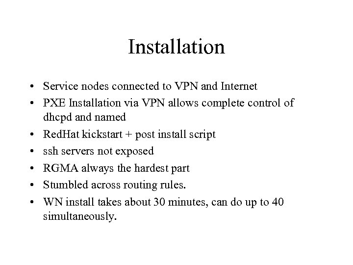 Installation • Service nodes connected to VPN and Internet • PXE Installation via VPN