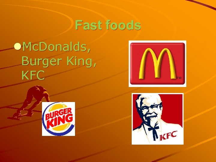 Fast foods l. Mc. Donalds, Burger King, KFC 