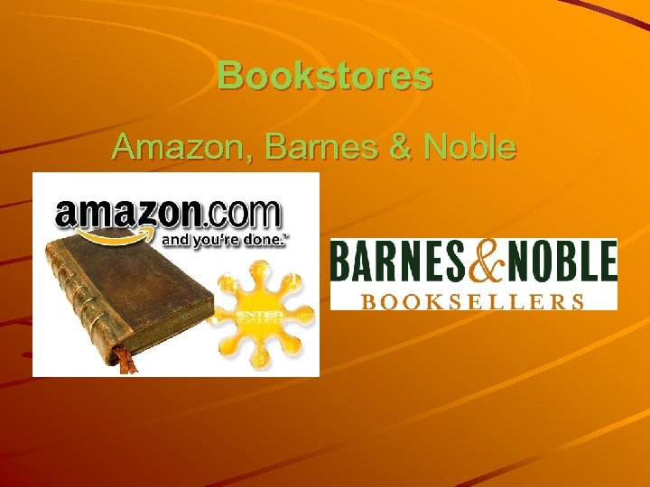 Bookstores Amazon, Barnes & Noble 