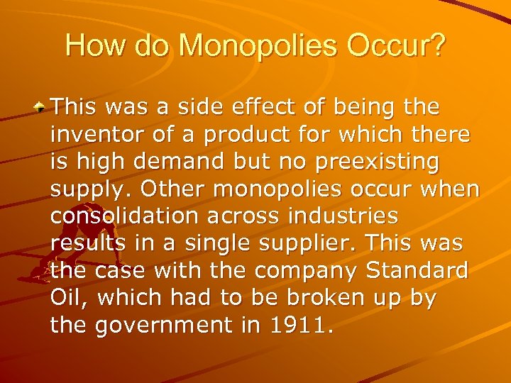 How do Monopolies Occur? This was a side effect of being the inventor of