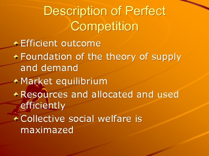 Description of Perfect Competition Efficient outcome Foundation of theory of supply and demand Market