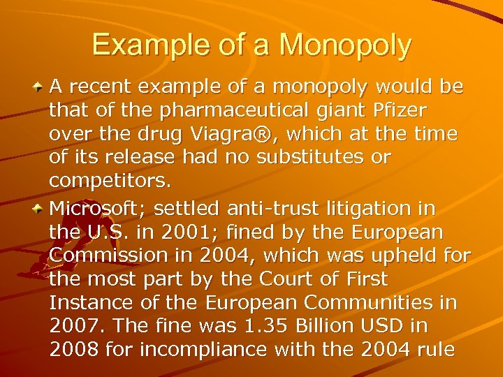 Example of a Monopoly A recent example of a monopoly would be that of