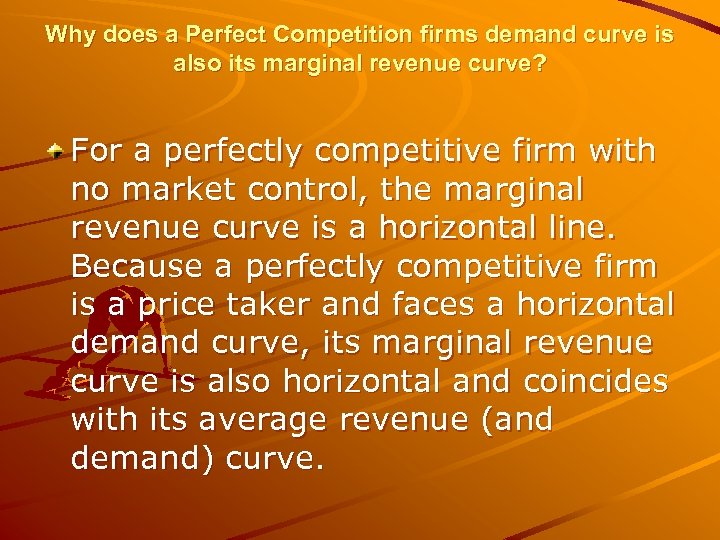 Why does a Perfect Competition firms demand curve is also its marginal revenue curve?