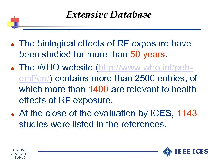Extensive Database l l l The biological effects of RF exposure have been studied