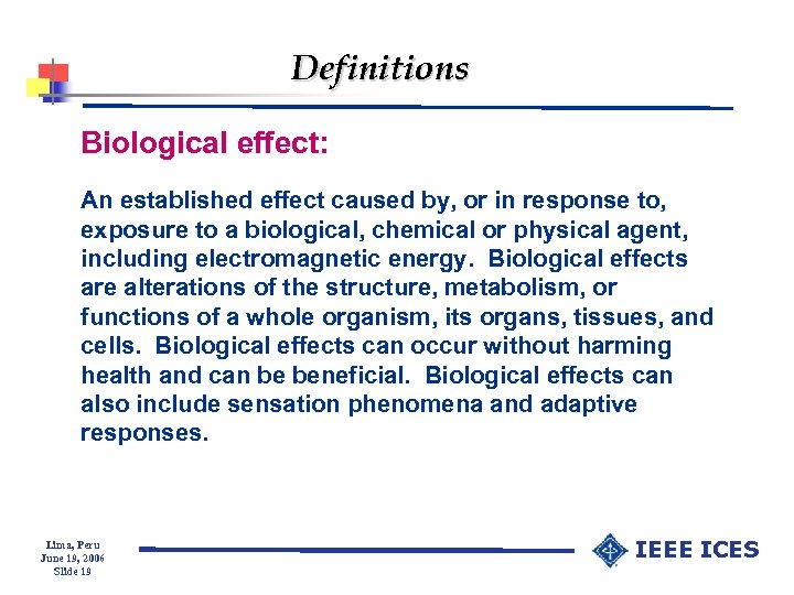 Definitions Biological effect: An established effect caused by, or in response to, exposure to