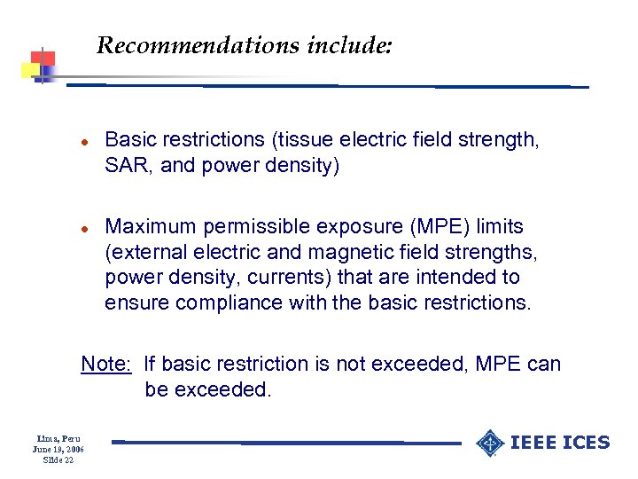 Recommendations include: l l Basic restrictions (tissue electric field strength, SAR, and power density)