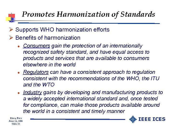 Promotes Harmonization of Standards Ø Supports WHO harmonization efforts Ø Benefits of harmonization l