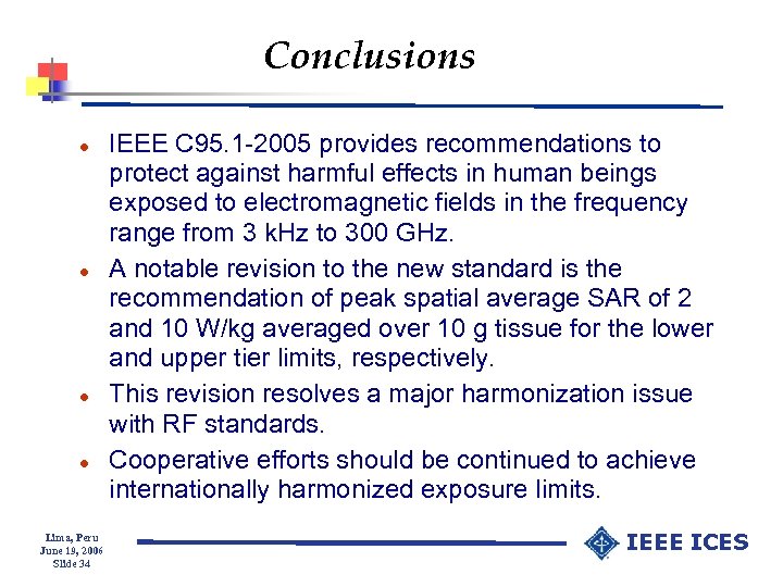 Conclusions l l Lima, Peru June 19, 2006 Slide 34 IEEE C 95. 1