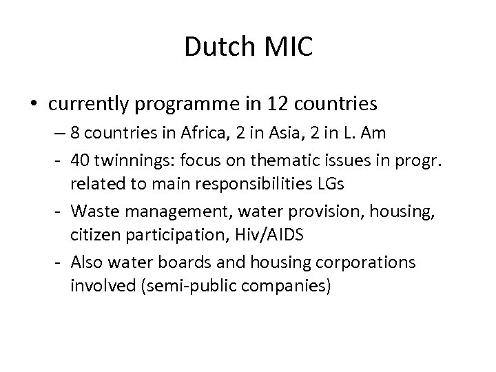 Dutch MIC • currently programme in 12 countries – 8 countries in Africa, 2