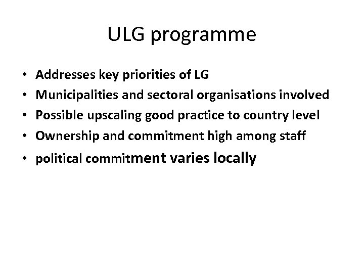 ULG programme • • Addresses key priorities of LG Municipalities and sectoral organisations involved