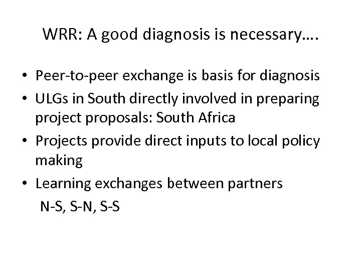 WRR: A good diagnosis is necessary…. • Peer-to-peer exchange is basis for diagnosis •