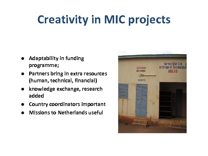 Creativity in MIC projects l l l Adaptability in funding programme; Partners bring in