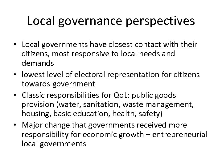 Local governance perspectives • Local governments have closest contact with their citizens, most responsive