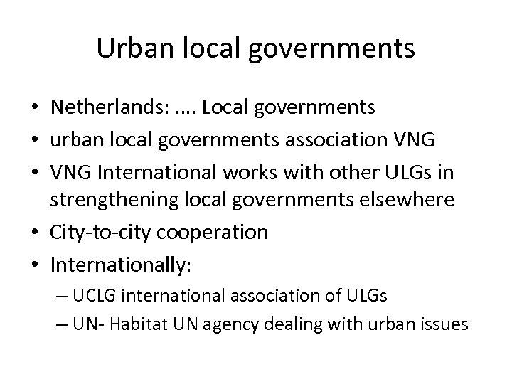 Urban local governments • Netherlands: …. Local governments • urban local governments association VNG