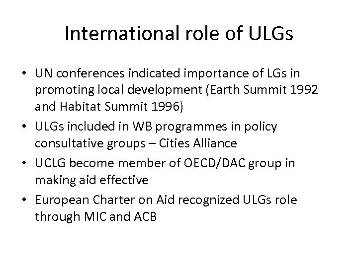 International role of ULGs • UN conferences indicated importance of LGs in promoting local