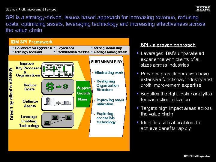 Strategic Profit Improvement Services SPI is a strategy-driven, issues based approach for increasing revenue,