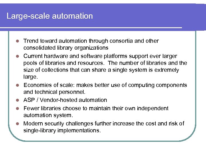 Large-scale automation l l l Trend toward automation through consortia and other consolidated library