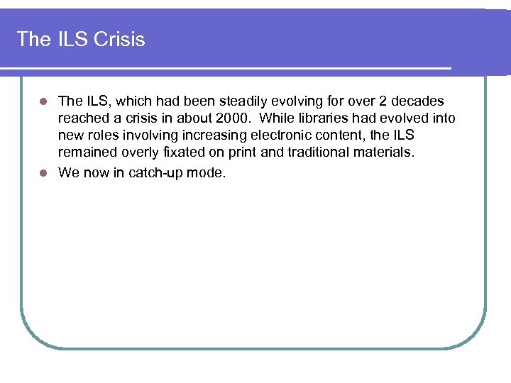 The ILS Crisis The ILS, which had been steadily evolving for over 2 decades