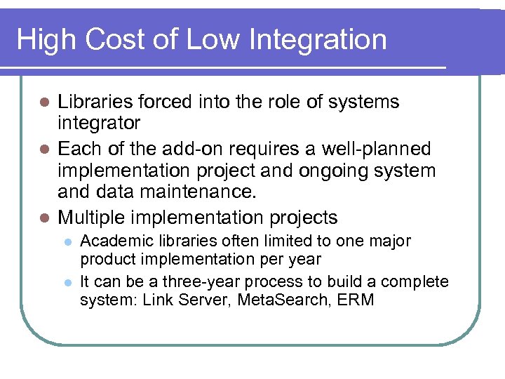 High Cost of Low Integration Libraries forced into the role of systems integrator l