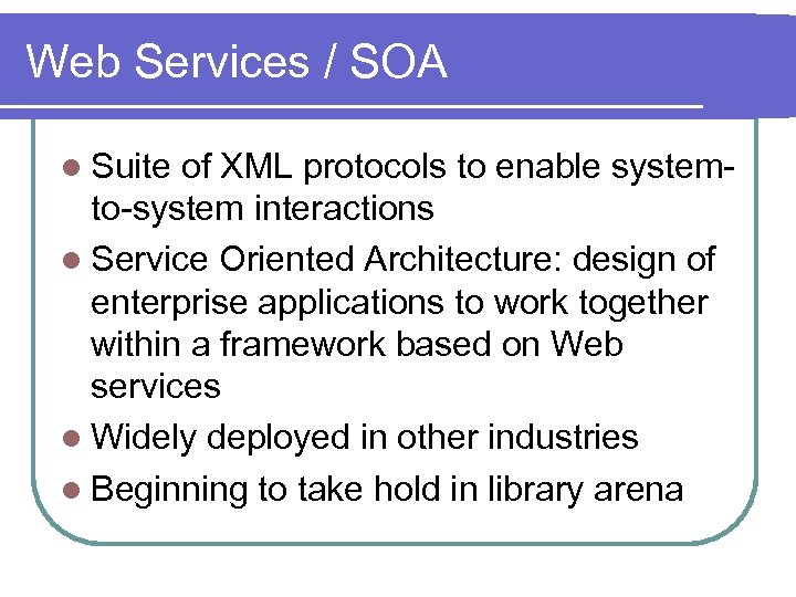Web Services / SOA l Suite of XML protocols to enable systemto-system interactions l