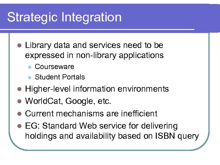 Strategic Integration l Library data and services need to be expressed in non-library applications