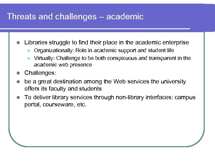 Threats and challenges – academic l Libraries struggle to find their place in the