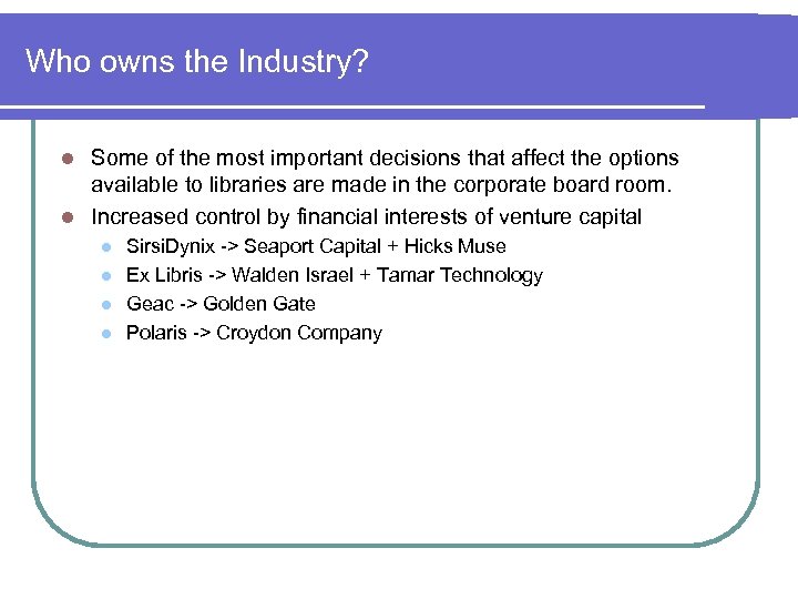Who owns the Industry? Some of the most important decisions that affect the options