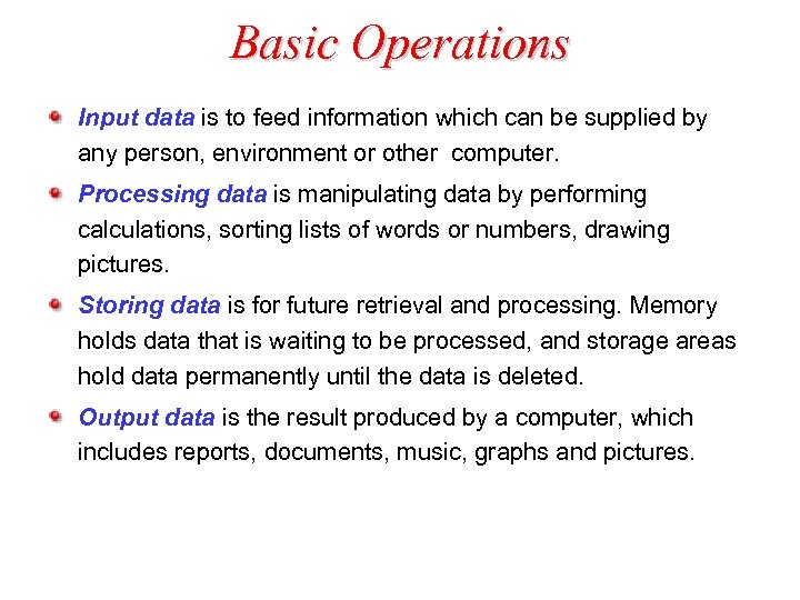 Basic Operations Input data is to feed information which can be supplied by any