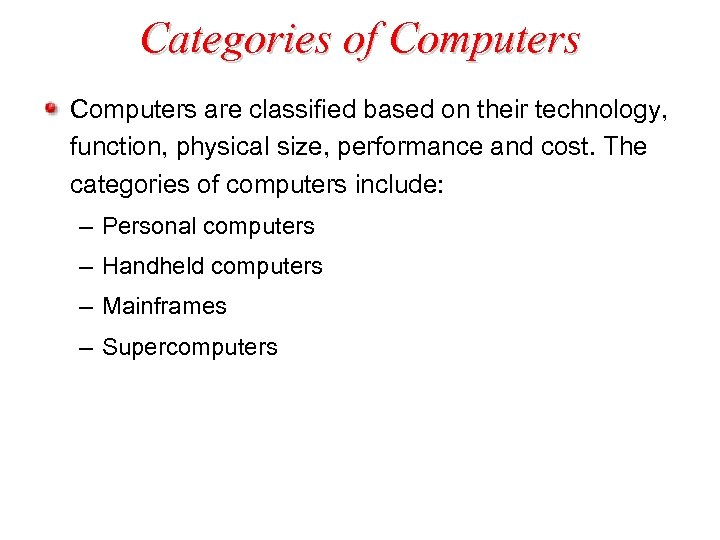 Categories of Computers are classified based on their technology, function, physical size, performance and