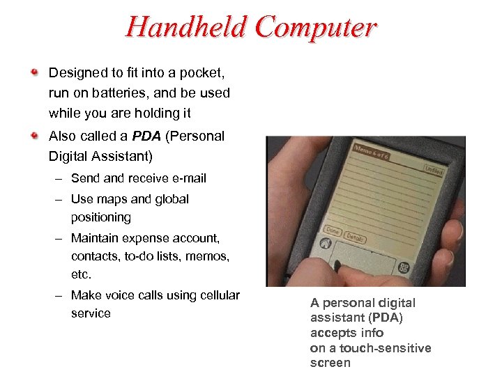 Handheld Computer Designed to fit into a pocket, run on batteries, and be used