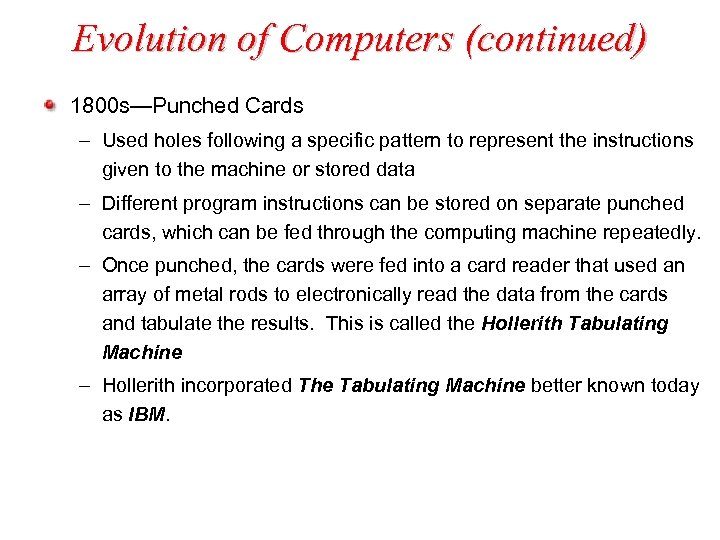 Evolution of Computers (continued) 1800 s—Punched Cards – Used holes following a specific pattern
