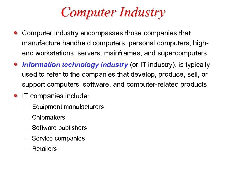 Computer Industry Computer industry encompasses those companies that manufacture handheld computers, personal computers, highend