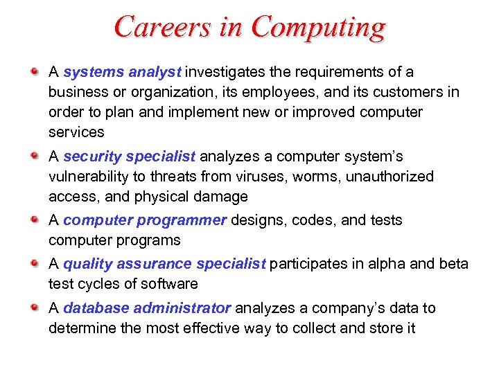 Careers in Computing A systems analyst investigates the requirements of a business or organization,
