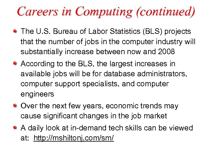 Careers in Computing (continued) The U. S. Bureau of Labor Statistics (BLS) projects that