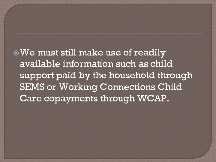  We must still make use of readily available information such as child support
