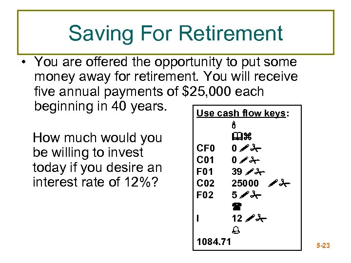 Saving For Retirement • You are offered the opportunity to put some money away
