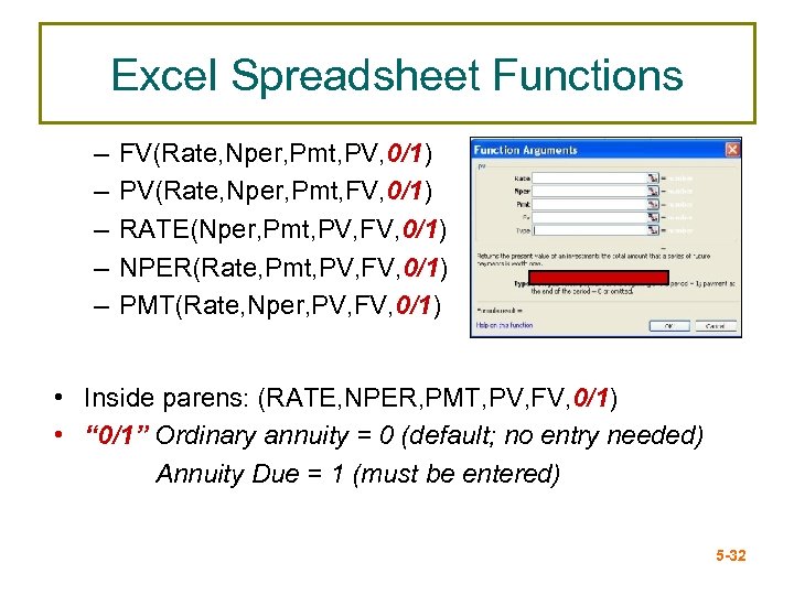 Excel Spreadsheet Functions – – – FV(Rate, Nper, Pmt, PV, 0/1) PV(Rate, Nper, Pmt,