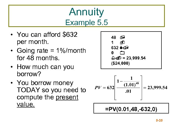 Annuity Example 5. 5 • You can afford $632 per month. • Going rate