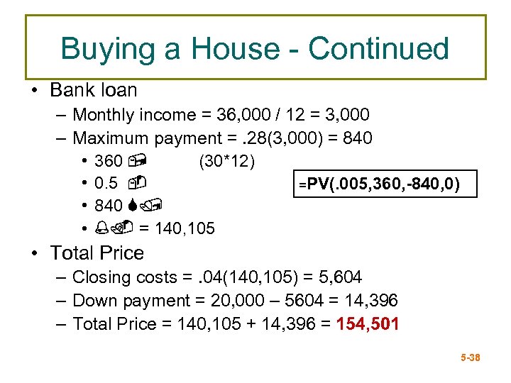 Buying a House - Continued • Bank loan – Monthly income = 36, 000