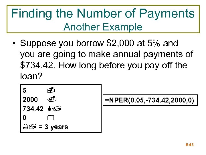 Finding the Number of Payments Another Example • Suppose you borrow $2, 000 at