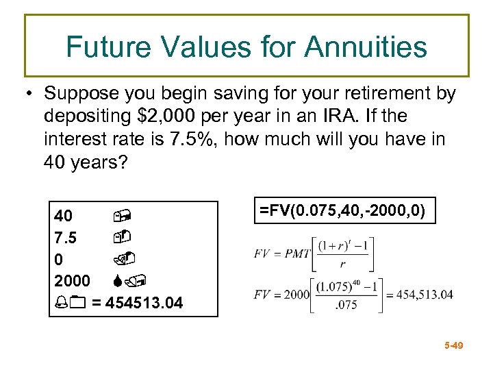 Future Values for Annuities • Suppose you begin saving for your retirement by depositing