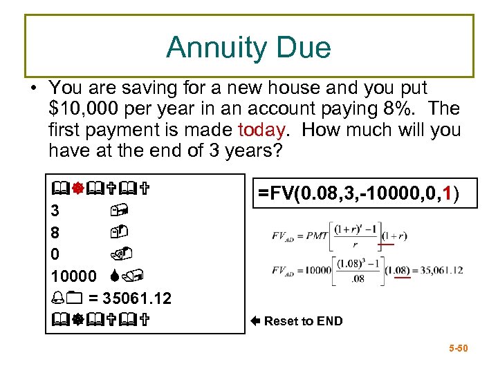 Annuity Due • You are saving for a new house and you put $10,