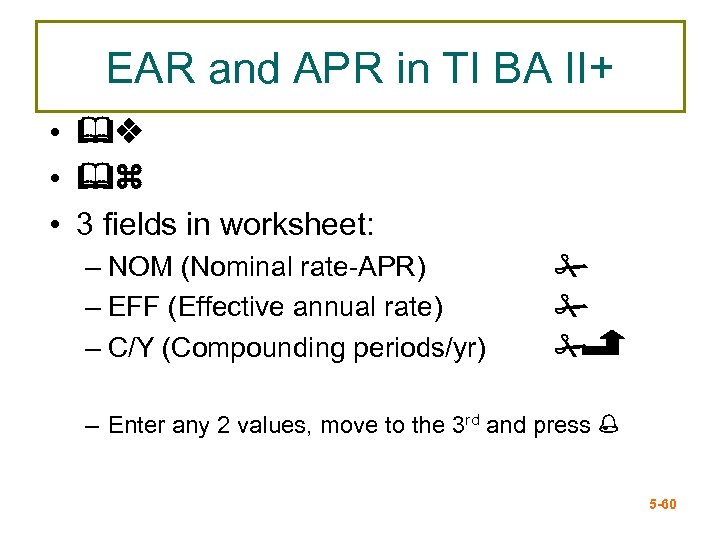 EAR and APR in TI BA II+ • &v • &z • 3 fields