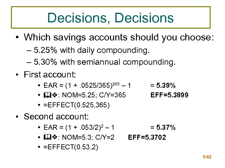 Decisions, Decisions • Which savings accounts should you choose: – 5. 25% with daily