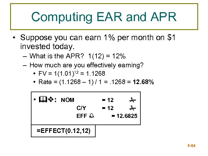 Computing EAR and APR • Suppose you can earn 1% per month on $1
